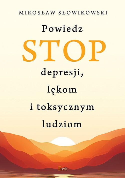 Polecamy książkę: „Powiedz STOP depresji, lękom i toksycznym ludziom”, wyd. Feeria.