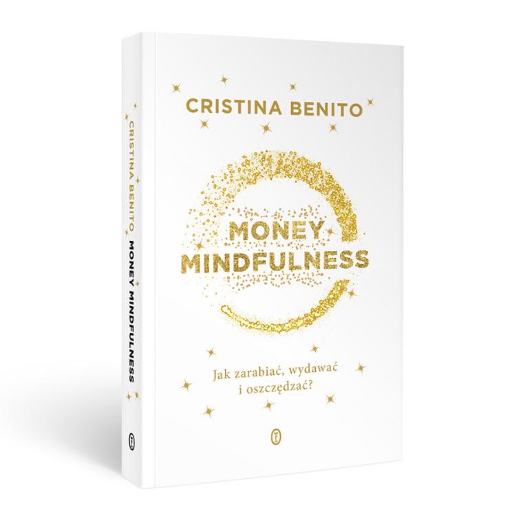 Cristina Benito, „Money Mindulness. Jak zarabiać, wydawać i oszczędzać?”, przeł. Joanna Ostrowska, Wydawnictwo Literackie.