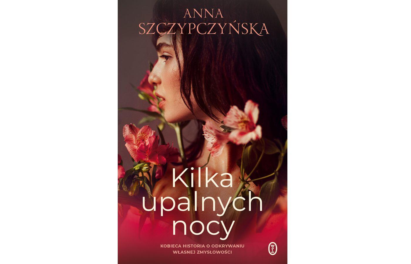 Anna Szczypczyńska, „Kilka upalnych nocy”, wyd. Wydawnictwo Literackie, s. 312
