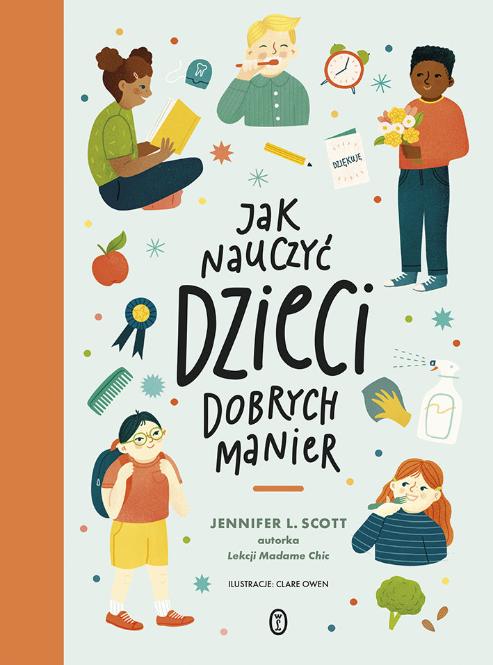 „Jak nauczyć dzieci dobrych manier”, Jennifer L. Scott, Wydawnictwo Literackie