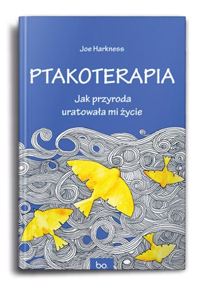 Joe Harkness „Ptakoterapia. Jak przyroda uratowała mi życie”, Wydawnictwo Uniwersytetu Jagiellońskiego (Fot. materiały prasowe)