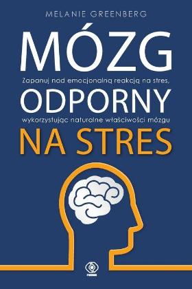  „Mózg odporny na stres„, Melanie Greenberg, Wydawnictwo Rebis