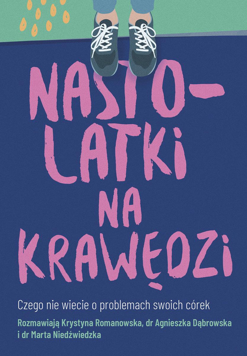 Polecamy książkę: „Nastolatki na krawędzi”, Agnieszka Dąbrowska, Marta Niedźwiedzka, Krystyna Romanowska, wyd. Muza.