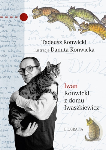 Tadeusz Konwicki „Iwan Konwicki, z domu Iwaszkiewicz. Biografia”, Wydawnictwo Znak