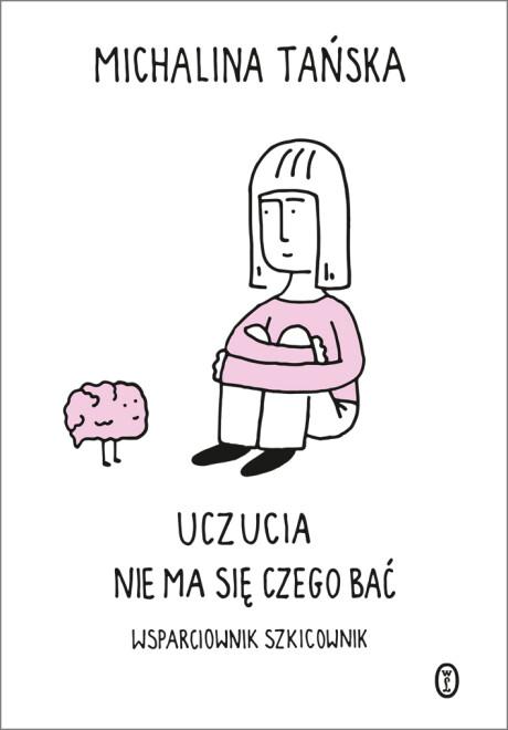 Polecamy: „Uczucia. Nie ma się czego bać”, Michalina Tańska, Wydawnictwo Literackie, premiera: 27 września (Fot. materiały prasowe)