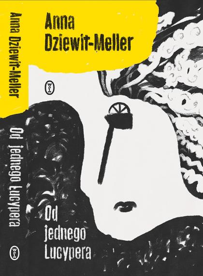  Anna Dziewit--Meller „Od jednego Lucypera”, Wydawnictwo Literackie.