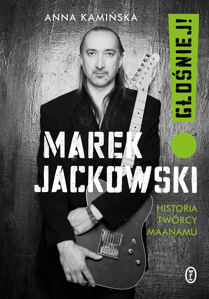 „Marek Jackowski. Głośniej! Historia twórcy Maanamu”, Anna Kamińska, wyd. Literackie