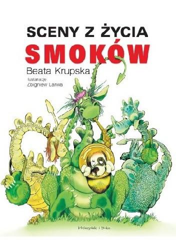 „Sceny z życia smoków”, Beata Krupska (Prószyński Media, 2014)