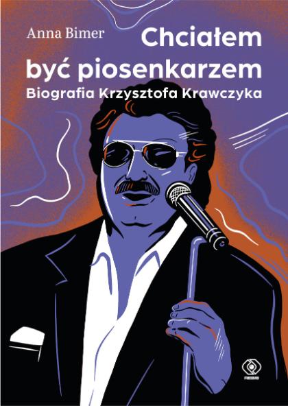 „Chciałem być piosenkarzem. Biografia Krzysztofa Krawczyka”, Anna Bimer, wyd. Rebis