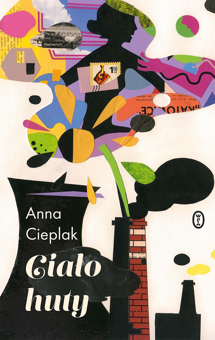 „Ciało huty”, Anna Cieplak, Wydawnictwo Literackie