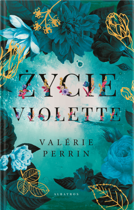 „Życie Violette”, Valérie Perrin, tłum. Wojciech Gilewski, wyd. Albatros