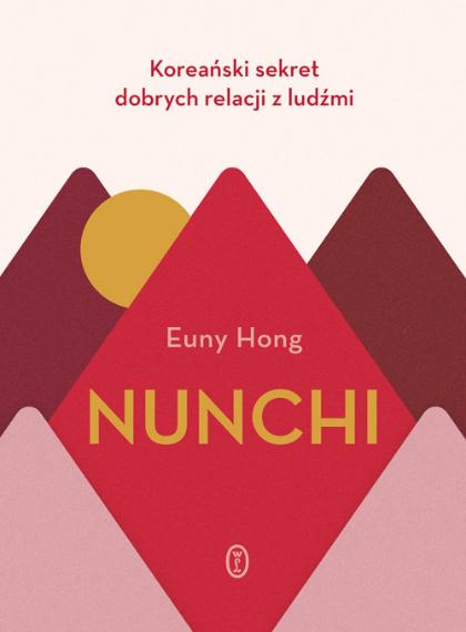 Polecamy: Euny Hong, „Nunchi. Koreański sekret dobrych relacji z ludźmi”, Wydawnictwo Literackie. (Fot. materiały prasowe)