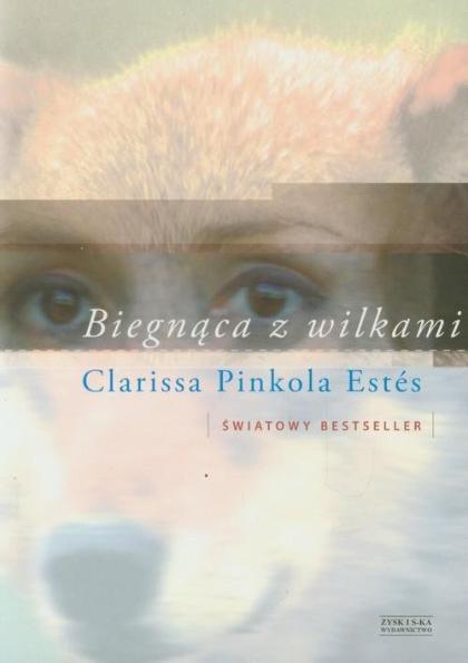 Clarissa Pinkola Estés, „Biegnąca z wilkami”, wydawnictwo Zysk i S-ka (Fot. materiały prasowe)