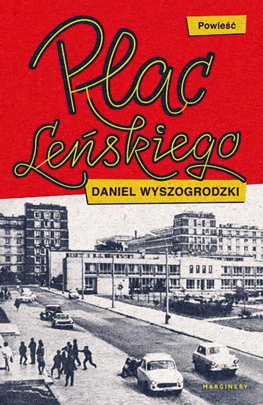 Daniel Wyszogrodzki „Plac Leńskiego”, Marginesy (Fot. materiały prasowe)