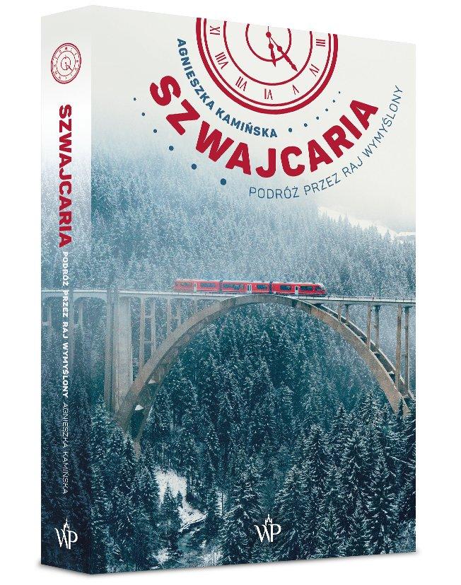 Polecamy książkę: „Szwajcaria. Podróż przez raj wymyślony” Agnieszki Kamińskiej, Wydawnictwo Poznańskie (2021)