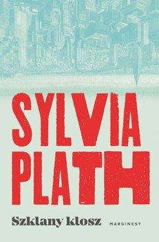 „Szklany klosz”, Sylvia Plath, wyd. Marginesy