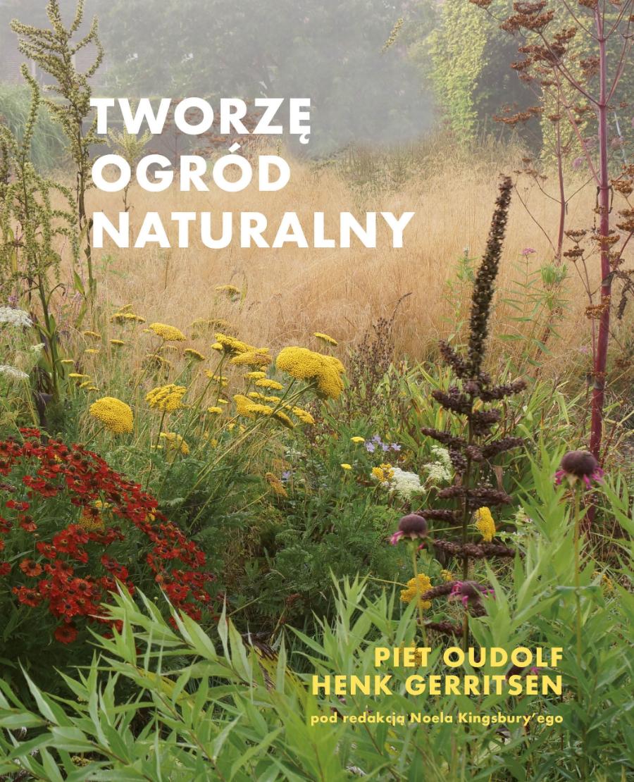 „Tworzę Ogród Naturalny”, Wydawnictwo Wytwórnia, 288 stron, Warszawa 2022