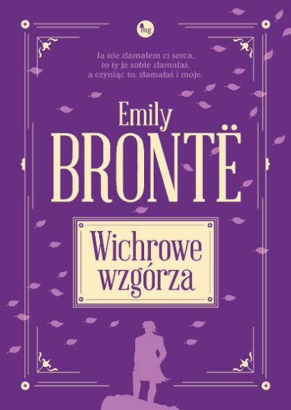 Emily Jane Brontë, „Wichrowe wzgórza”, Wydawnictwo MG. (Fot. materiały prasowe)