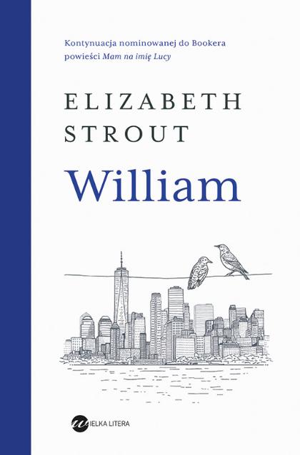 Elizabeth Strout „William”, przeł. Ewa Horodyska, wydawnictwo Wielka Litera (Fot. materiały prasowe)