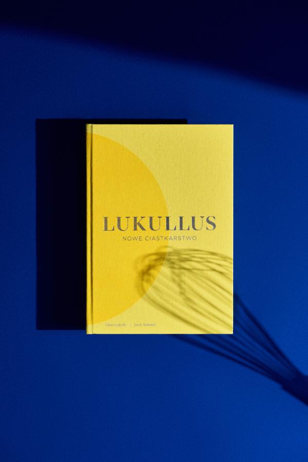Polecamy: „Lukullus. Nowe ciastkarstwo”, Jacek Malarski i Albert Judycki. (Fot. materiały prasowe)