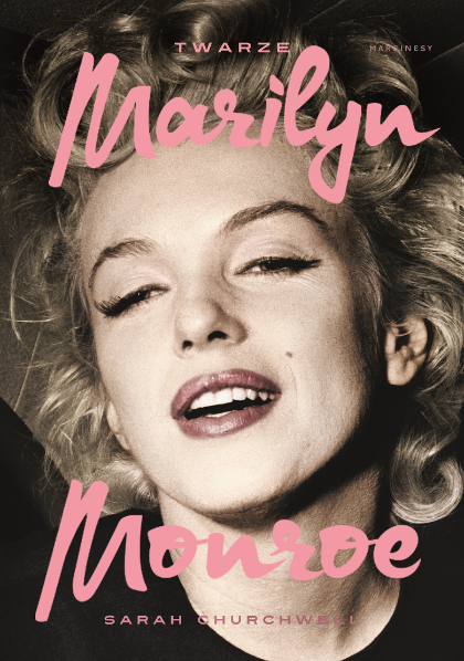 Więcej w książce Sarah Churchwell „Twarze Marilyn Monroe”, Wydawnictwo Marginesy (Fot. materiały prasowe)