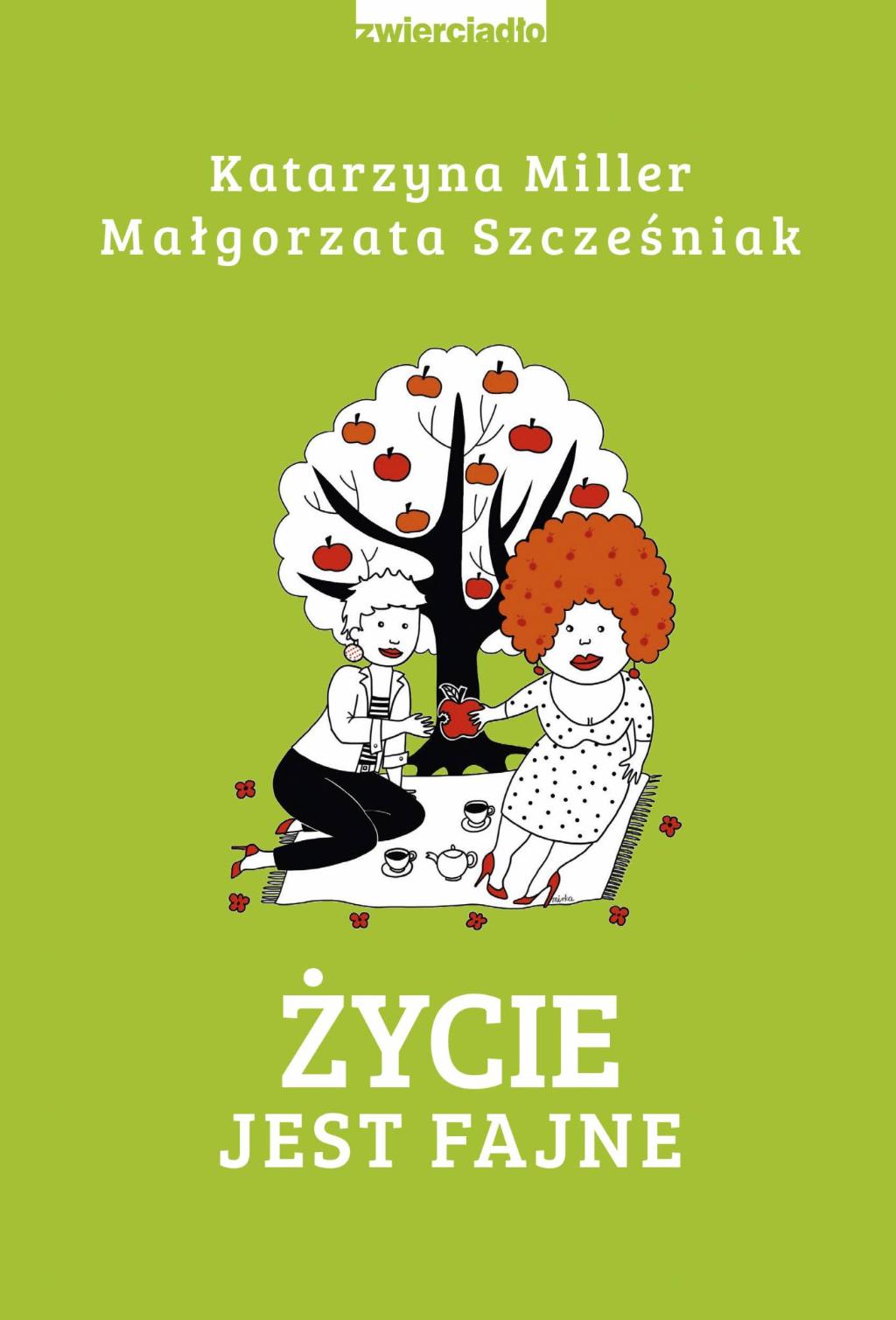 „Życie od A do Z” Katarzyna Miller, Małgorzata Szcześniak, Wydawnictwo Zwierciadło