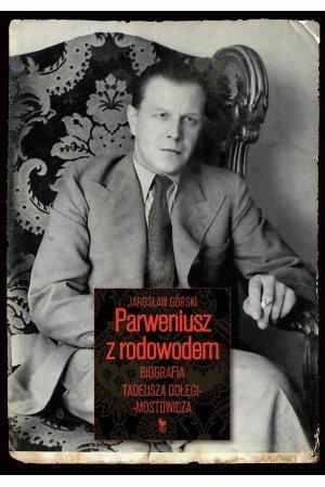 „Parweniusz z rodowodem. Biografia Tadeusza Dołęgi-Mostowicza”, Jarosław Górski Wyd. ISKRY. (Fot. materiały prasowe)