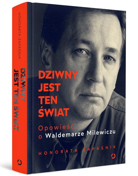Polecamy książkę: Honorata Zapaśnik „Dziwny jest ten świat. Opowieść o Waldemarze Milewiczu”, wyd. Otwarte