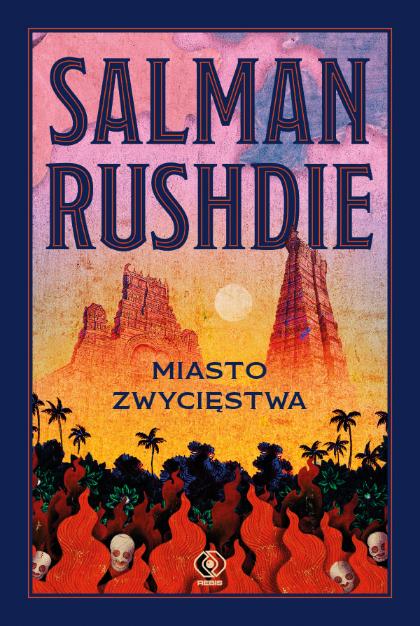 Salman Rushdie „Miasto zwycięstwa”, przeł. Jerzy Kozłowski (Fot. materiały prasowe)