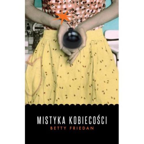  Betty Friedan, Mistyka kobiecości, Wydawnictwo Czarna Owca
