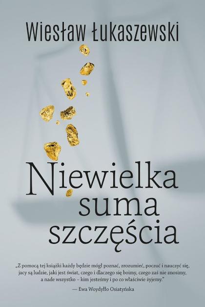 Wiesław Łukaszewski, „Niewielka suma szczęścia”, wyd. Smak Słowa (Fot. materiały prasowe)