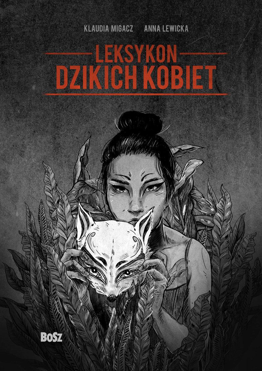 Polecamy książkę: „Leksykon dzikich kobiet”, Anna Lewicka, Klaudia Migacz, wyd. Bosz.