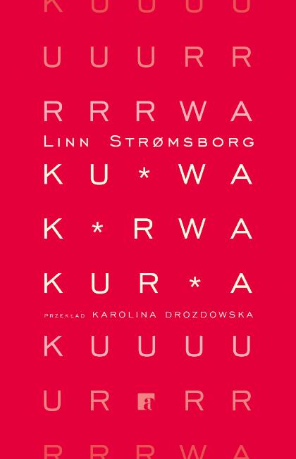 Linn Strømsborg „Ku*wa, k*rwa, kur*a”, przeł. Karolina Drozdowska (Fot. materiały prasowe)