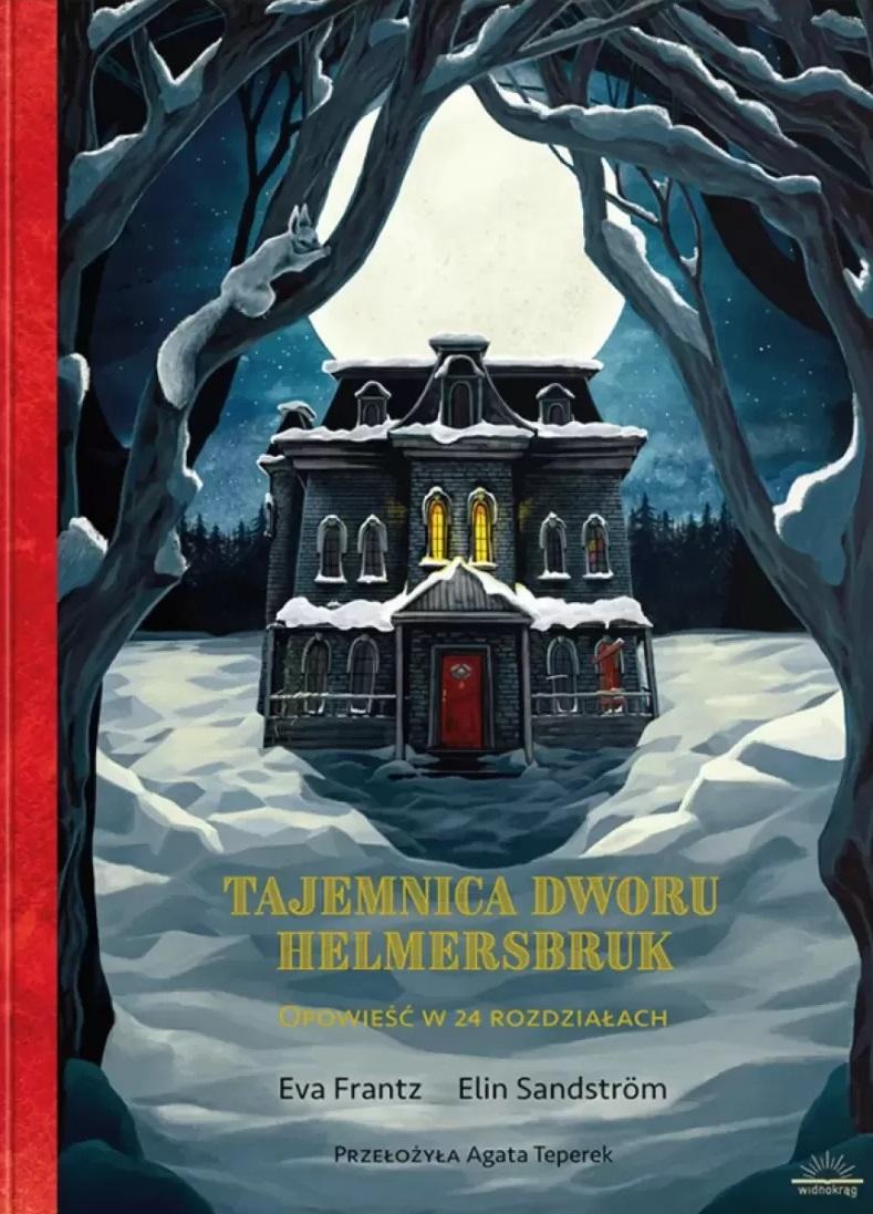 „Tajemnica Dworu Helmersbruk” , Eva Frantz, ilust. Elin Sandström, tłum. Agata Teperek, wyd. Widnokrąg
