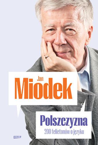 „Polszczyzna. 200 felietonów o języku”, Jan Miodek, wyd. Znak