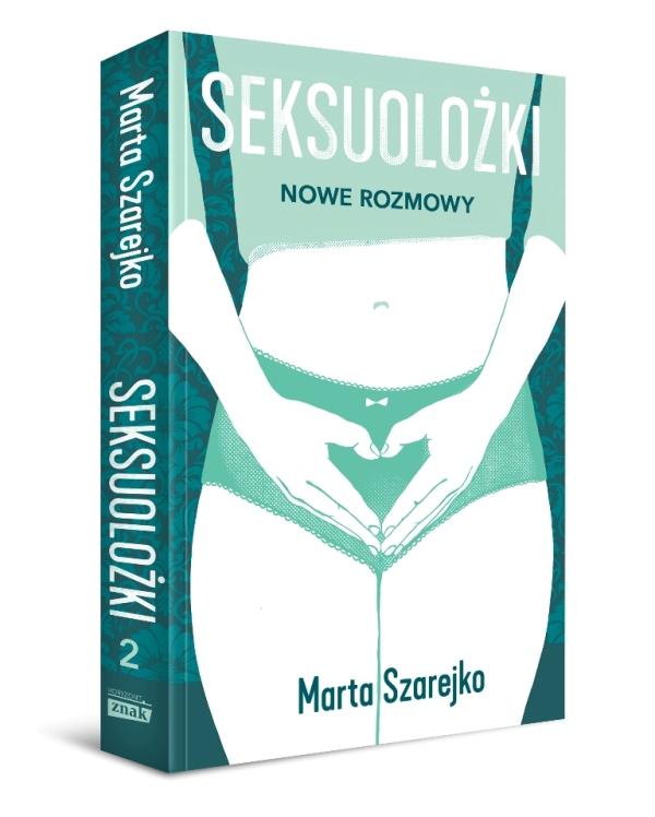 Marta Szarejko, „Seksuolożki. Nowe rozmowy” (Wydawnictwo Znak Horyzont)