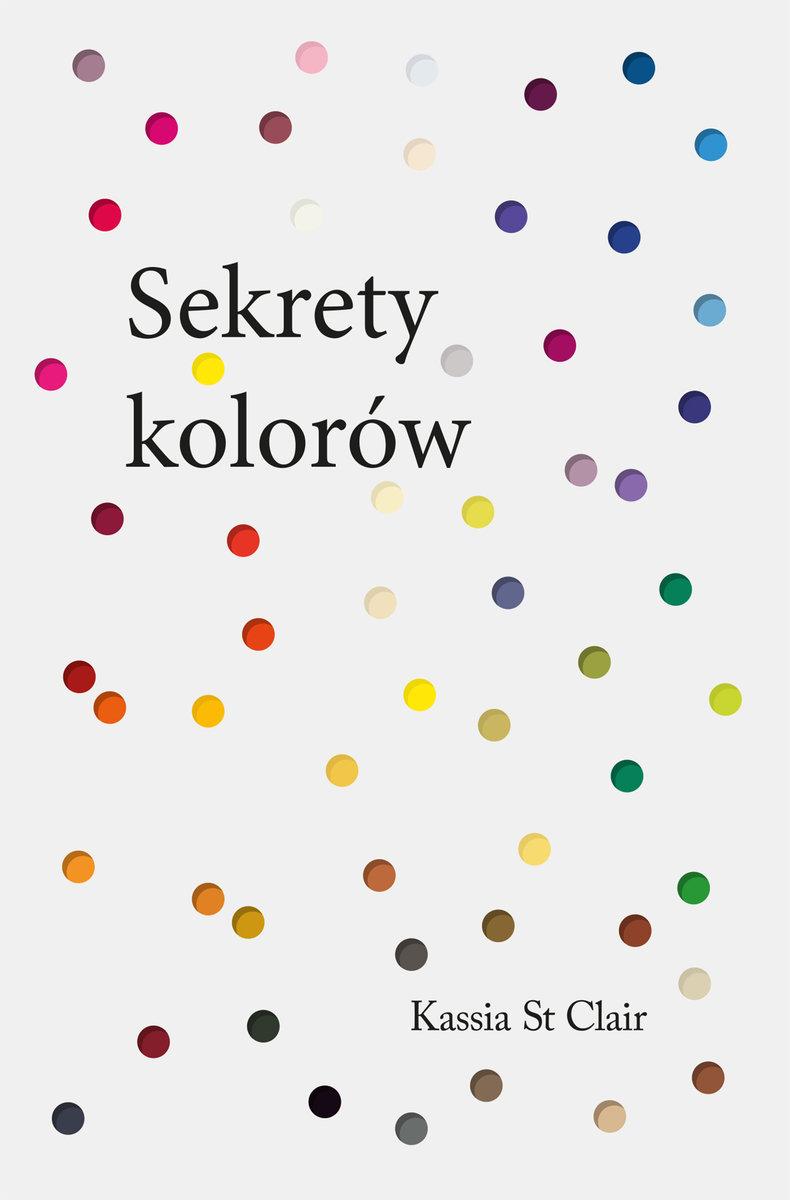 „Sekrety kolorów”, Kassia St Clair, tłum. Andrzej Wojtasik, wyd. Buchmann/GWF