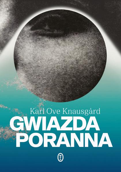 Karl Ove Knausgård „Gwiazda poranna”, przeł. Iwona Zimnicka (Fot. materiały prasowe)
