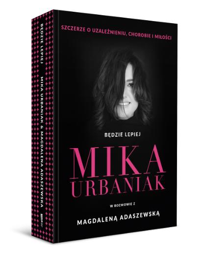 „Będzie lepiej. Mika Urbaniak szczerze o uzależnieniu, chorobie i miłości”, Mika Urbaniak, Magdalena Adaszewska, wyd. Znak (Fot. materiały prasowe)
