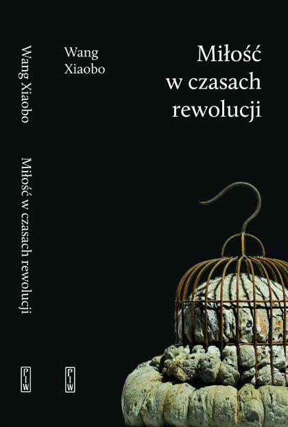  Wang Xiaobo „Miłość w czasach rewolucji”, PIW