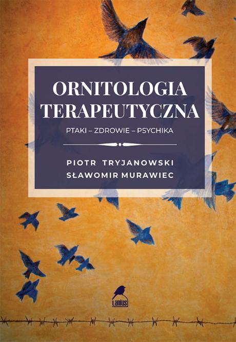 „Ornitologia terapeutyczna”, Piotr Tryjanowski i Sławomir Murawiec, wyd. Bugucki Wydawnictwo Naukowe