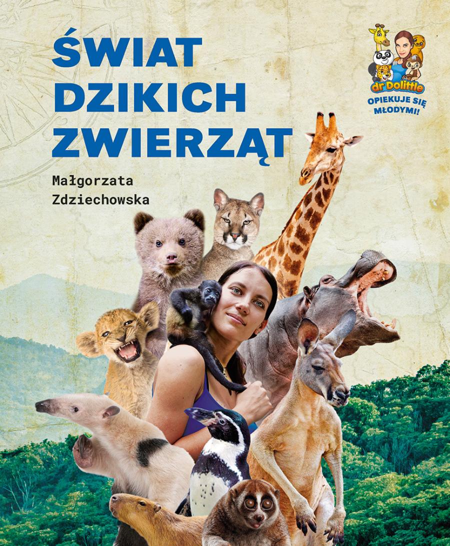 „Świat dzikich zwierząt”, Małgorzata Zdziechowska, wyd. Olesiejuk
