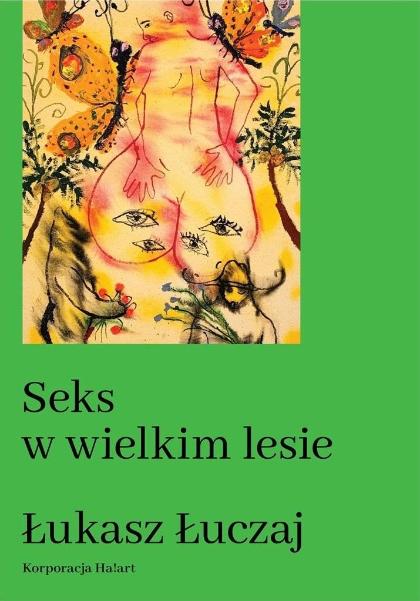 Polecamy książkę: „Seks w wielkim lesie”, Łukasz Łuczaj, wyd. Korporacja Ha!art.