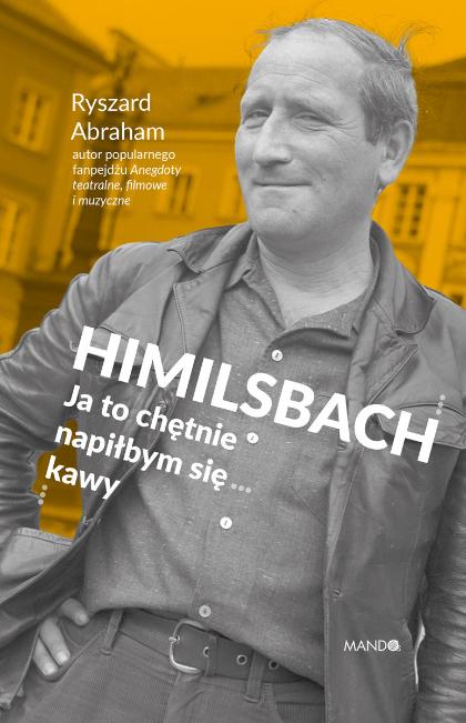 Polecamy: „Himilsbach” Ryszard Abraham, Wydawnictwo Mando. (Fot. materiały prasowe)