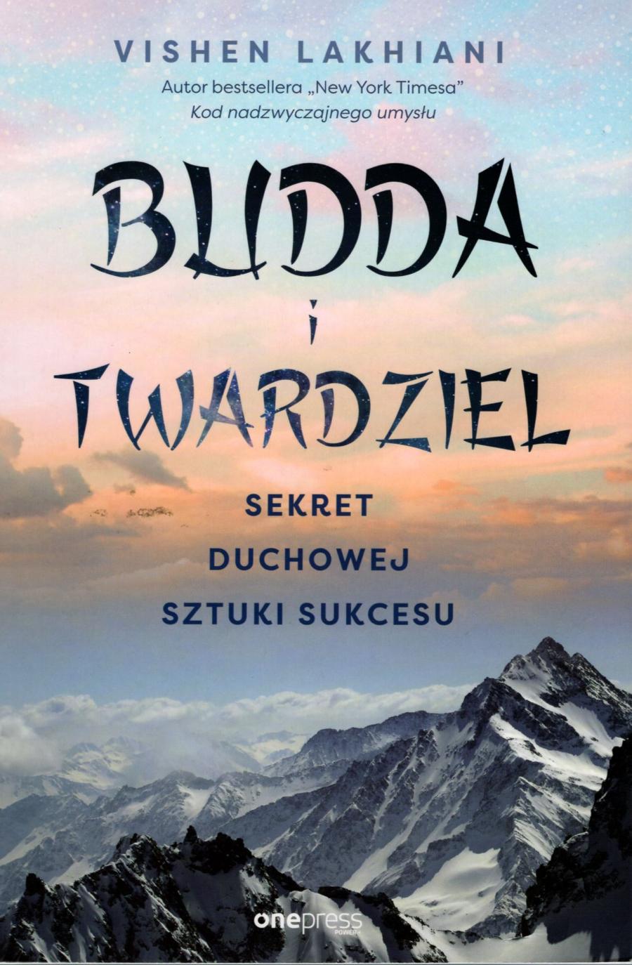 Polecamy książkę: „Budda i twardziel. Sekret duchowej sztuki sukcesu”, Vishen Lakhiani, tłum. Marcin Machnik, wyd. Onepress