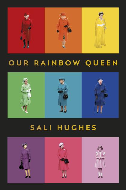 Polecamy: „Our Rainbow Queen”, Sali Hughes, Vintage Publishing. (Fot. materiały prasowe)