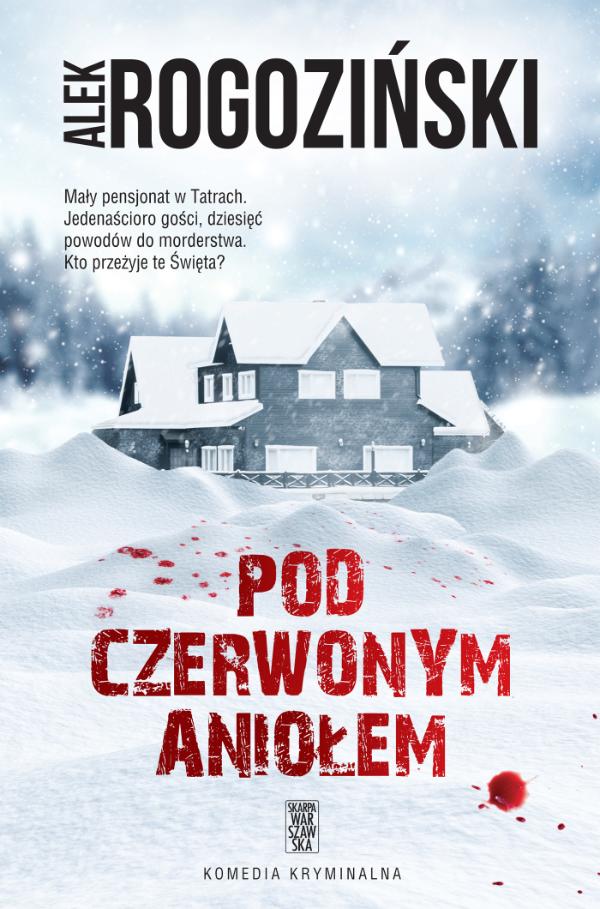 Polecamy książkę „Pod Czerwonym Aniołem” Alka Rogozińskiego, wyd. Skarpa Warszawska. (Fot. materiały prasowe)