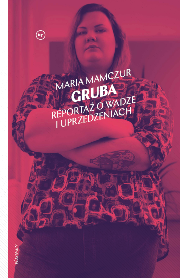 „Gruba. Reportaż o wadze i uprzedzeniach”, Maria Mamczur, Wydawnictwo Krytyki Politycznej