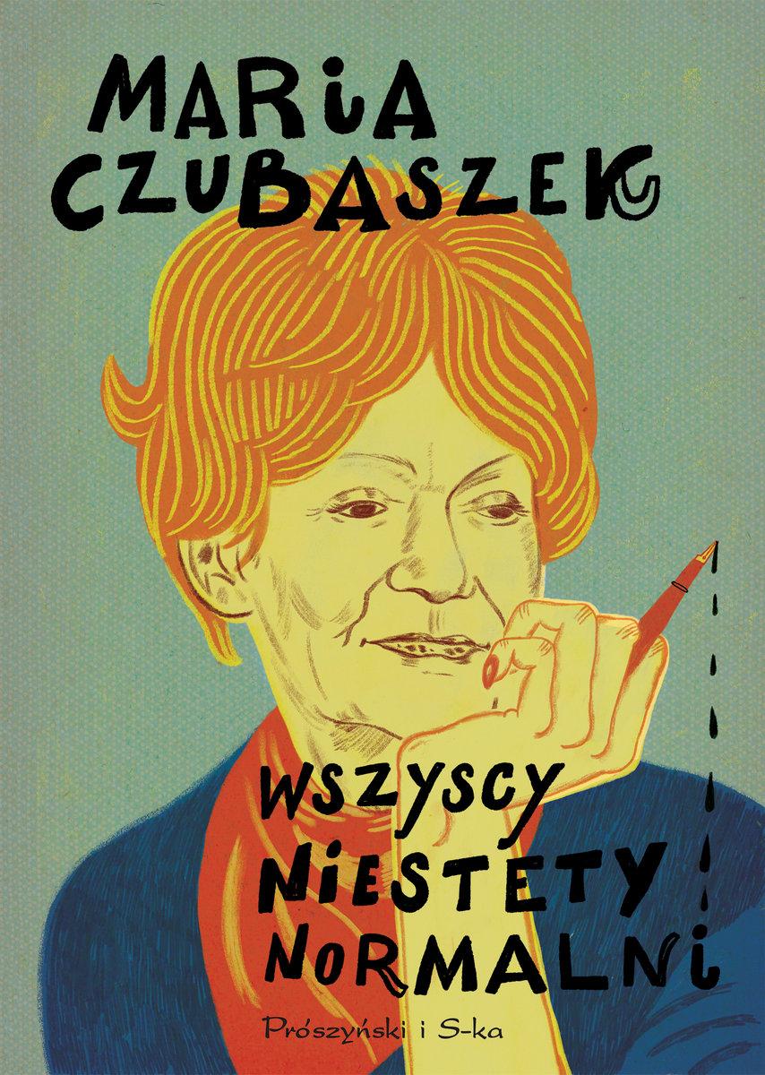 Polecamy: „Wszyscy niestety normalni” Maria Czubaszek, wyd. Prószyński i S-ka. (Fot. materiały prasowe)