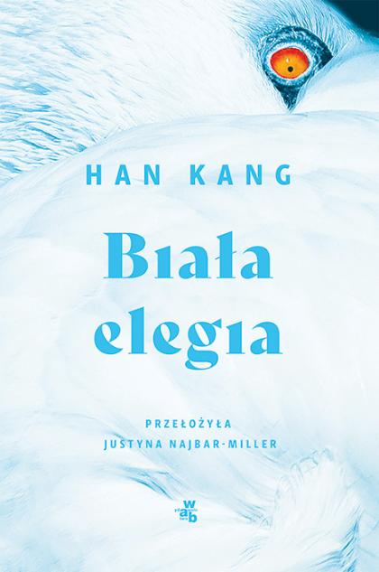 Han Kang „Biała elegia”, przeł. Justyna Najbar-Miller, Wydawnictwo W.A.B. (Fot. materiały prasowe)